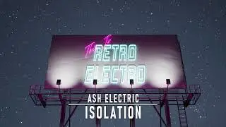Ash Electric - Isolation (THIS IS RETRO ELECTRO VOL. 1 OUT NOW)