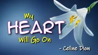 My Heart Will Go On - KARAOKE VERSION - Celine Dion