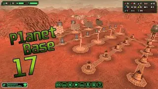 Planet Base ● Планета 1 ● Серия 17 - Закадровые работы. Новые постройки