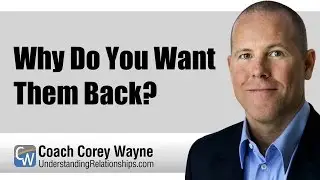 Why Do You Want Them Back?