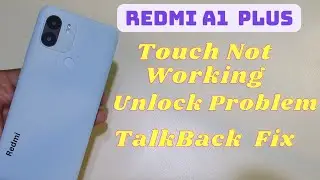 Redmi A1 Plus Unlocking Problem Touch Issue | Talkback Off