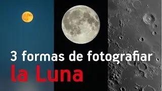 3 FORMAS de fotografiar 🌘LA LUNA🌒