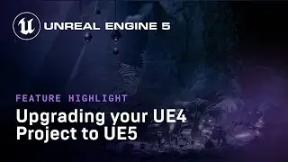 Actualización de su proyecto UE4 a UE5 | Características destacadas | State of Unreal 2022