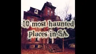 10 Haunted Places In South Africa!!! MUST SEE