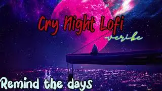 Cry Night Lofi | Lofi song | sad lofi song #lofisongs #lofimusic