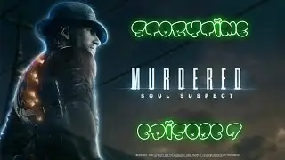 Storytime Murdered Soul Suspect Ep7