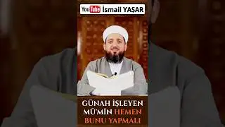 Günah işleyen mümin hemen bunu yapmalı! #dua