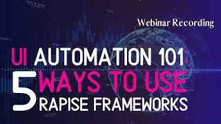 UI Automation 101: 5 Ways To Use Rapise Frameworks | Test Automation Using Rapise