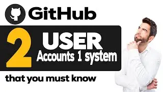 How to use two user accounts on GitHub from one system 