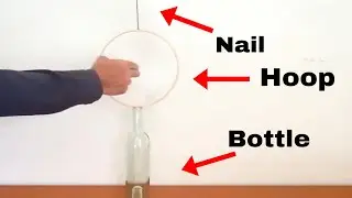 Bottle, Hoop, and Nail Trick/Challenge!