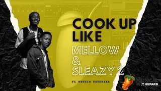 Amapiano Fl Studio Tutorial 2022 | Cook Up Like Mellow & Sleazy 2