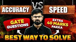 Accuracy vs Speed | Best Way to Solve GATE Questions | GATE 2025 Exam Preparation Strategy