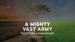 A Mighty Vast Army, Part 1: Take a Deep Breath