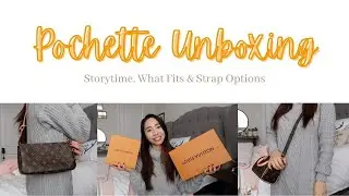 Louis Vuitton: Pochette Unboxing, Story time, What Fits & Strap Options