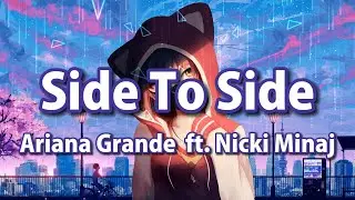 Ariana Grande - Side To Side (Lyrics) ft. Nicki Minaj