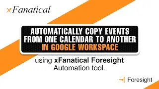 Automatically copy events from one calendar to another in Google Workspace using Foresight
