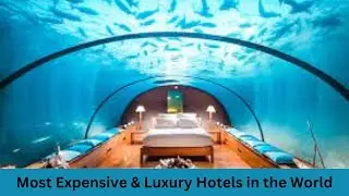 Most Expensive Hotels in the World 2022- Luxury Hotels in the World