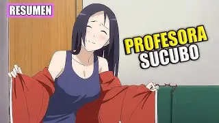 💘Estaba INVESTIGANDO a las SEMI-HUMANAS y SIN QUERER acabo ENAMORANDO a la PROFESORA SUCUBO |RESUMEN