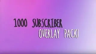 The 1000 Subscriber Overlay Pack!