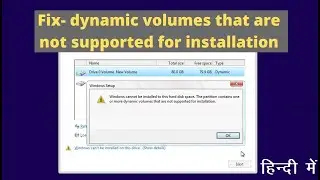 The partition contains one or more dynamic volumes that are not supported for installation in Hindi