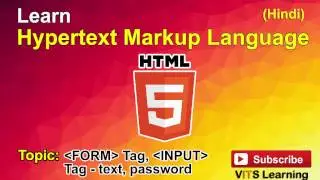 36 HTML   FORM Tag, INPUT Tag   text, password