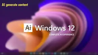 Exploring Windows 12: The Ultimate AI-Powered Experience 2024