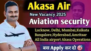 🔥 Akasa Air Security Executive Vacancy 2025 | Airport Job Vacancy 2025 | Akasa Airline Recruitment 
