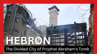 HEBRON - The Legacy of the Prophet Abraham and the story of Faith and Divisions | Documentary