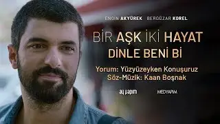 Bir Aşk İki Hayat | Dinle Beni Bi - Yüzyüzeyken Konuşuruz