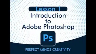 Lesson 1 - Introduction to Adobe Photoshop