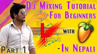 Dj Mixing Tutorial on FL Studio in NEPALI Part 01