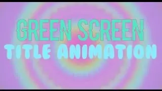 Green screen title animation