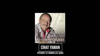 CİHAT YAMAN - POTBORİ: EZ HANIM & AL ÇUHA