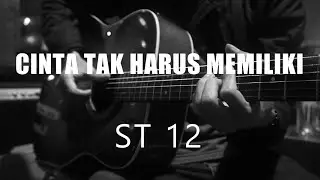 Cinta Tak Harus Memiliki - ST 12 (Acoustic Karaoke)