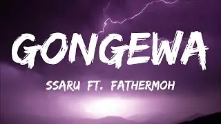 Ssaru Ft. Fathermoh, Motif Di Don - Gongewa (Lyrics)