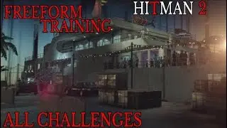 Freeform Training - All Challenges | Hitman 2