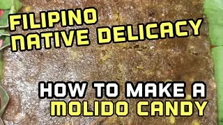 How to make a Molido Candy - A Filipino Native Delicacy