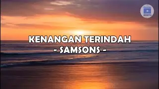 KENANGAN TERINDAH - SAMSONS (Lirik)