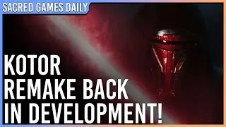 KOTOR Remake is Back in Development! | Sacred Games Daily