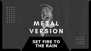 Pop song goes metal - Adele - Set Fire To The Rain Metal Cover