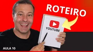 Como criar um roteiro para o youtube - Aula 10