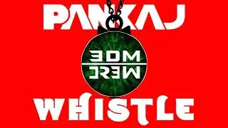 PVNKVJ - WHISTLE (ORIGINAL MIX) | EDM CREW| EXCLUSIVE| 2K18 |