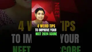 4 Weird Tips to Improve your NEET 2024 Score 