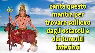 canta questo mantra per trovare sollievo dagli ostacoli e dai tumulti interiori