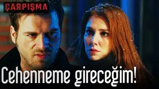 Çarpışma - Cehenneme Gireceğim!