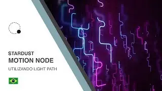 Stardust Motion Node: Light Path (Pt-br)