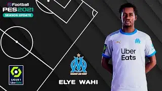 ELYE WAHI face+stats (Olympique Marseille) How to create in PES 2021