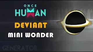 MINI WONDER | DEVIANT LOCATION | ONCE HUMAN