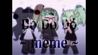 Do Do Do meme -Gacha life-