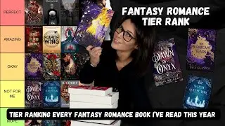 Fantasy Romance Tier Rank (2023) // Tier Ranking 40+ Fantasy Romance Books 🔥📚